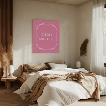 Bitch I Might Be | Canvas - Room Interior 2