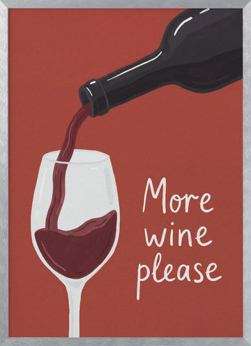 More Wine Please | Poster - Silver Frame Interior