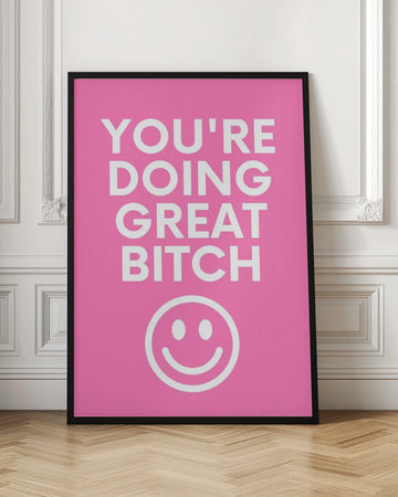 You're Doing Great Bitch | Poster - Room Interior 1
