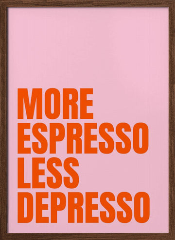 More Espresso Less Depresso | Poster - Walnut Frame Interior