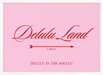 Delulu Land Pink Quote | Poster - White Frame Interior