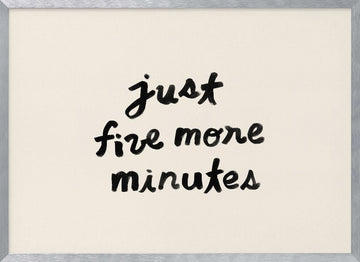 Just Five More Minutes | Poster - Silver Frame Interior