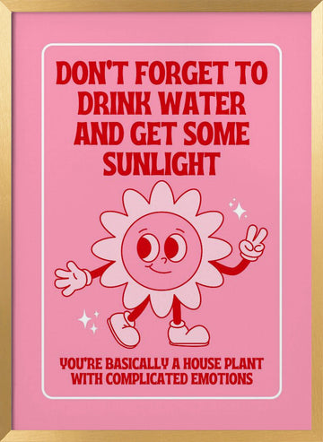 Funny Houseplant Reminder | Poster - Gold Frame Interior