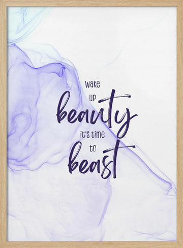 Wake Up Beauty Beast | Poster - Wood Frame Interior