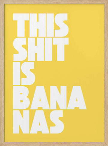 Funny Bananas Quote | Poster - Wood Frame Interior