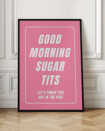 Good Morning Sugar Tits | Poster - Room Interior 1