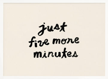Just Five More Minutes | Poster - White Frame Interior