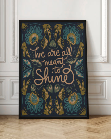 We Are All Meant To Shine | Poster - Room Interior 1