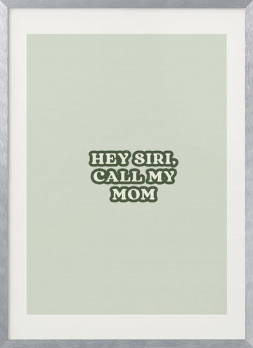 Hey Siri Call Mom | Poster - Silver Frame Interior