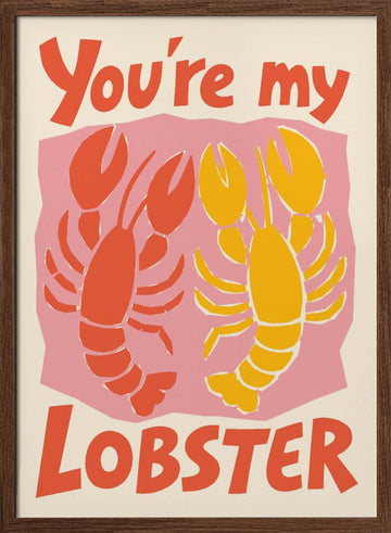 You're My Lobster | Poster - Walnut Frame Interior