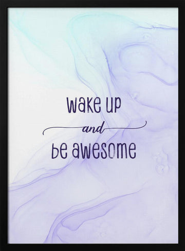 Wake Up Be Awesome | Poster - Black Metal Frame Interior