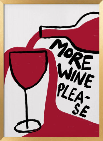 More Wine Please | Poster - Gold Frame Interior