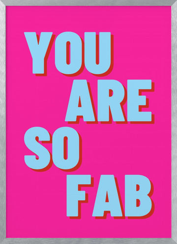 Hot Pink Fab Quote | Poster - Silver Frame Interior