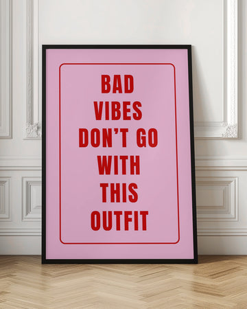 Bad Vibes Outfit Quote | Poster - Room Interior 1