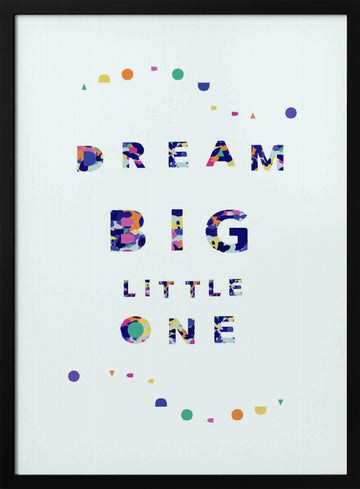 Dream Big Little One | Poster - Black Metal Frame Interior