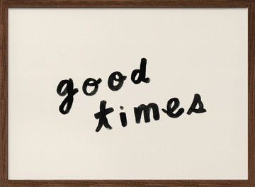 Good Times Hand Lettering | Poster - Walnut Frame Interior