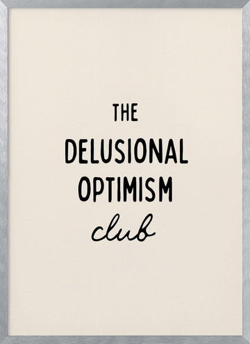 Delusional Optimism Club | Poster - Silver Frame Interior