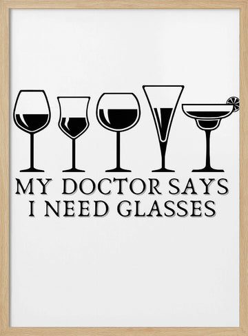 My Doctor Says I Need Glasses | Poster - Wood Frame Interior