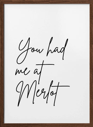 You Had Me At Merlot | Poster - Walnut Frame Interior