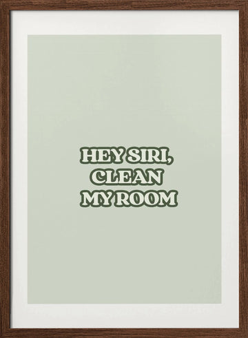 Siri Clean My Room Quote | Poster - Walnut Frame Interior