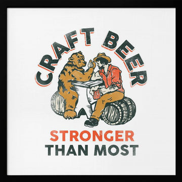 Craft Beer Stronger Than Most. Bear Arm Wrestling Wall Art | Poster - Black Metal Frame Interior
