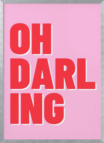 Oh Darling Pink Quote | Poster - Silver Frame Interior