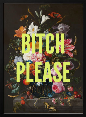 Bitch Please Floral Still Life | Poster - Black Metal Frame Interior