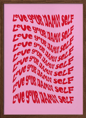 Love Your Damn Self | Poster - Walnut Frame Interior