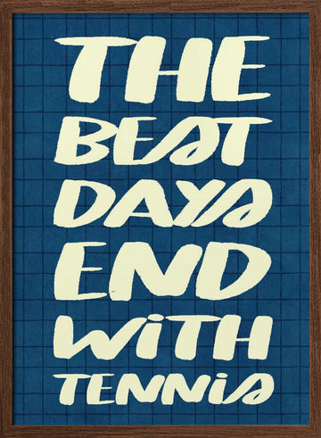 Best Days Tennis Quote | Poster - Walnut Frame Interior