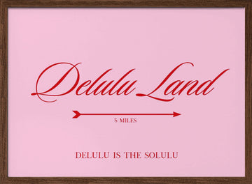 Delulu Land Pink Quote | Poster - Walnut Frame Interior