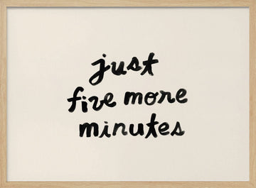 Just Five More Minutes | Poster - Wood Frame Interior