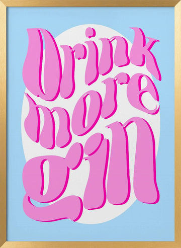 Drink More Gin | Poster - Gold Frame Interior
