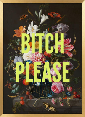 Bitch Please Floral Still Life | Poster - Gold Frame Interior