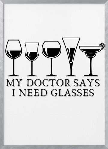 My Doctor Says I Need Glasses | Poster - Silver Frame Interior