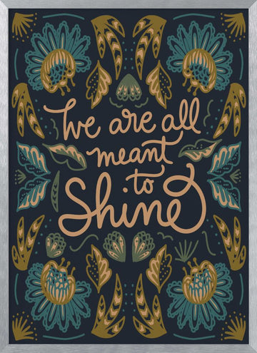 We Are All Meant To Shine | Poster - Silver Frame Interior