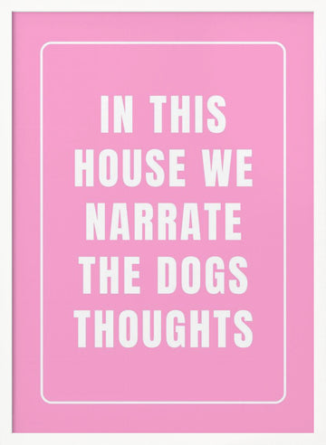 Funny Dog Thoughts Quote | Poster - White Frame Interior
