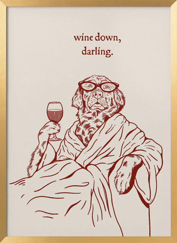 Wine Down Darling Dog | Poster - Gold Frame Interior
