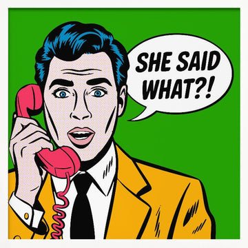 She Said What | Poster - White Frame Interior