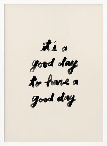It's A Good Day | Poster - White Frame Interior