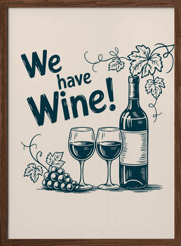 We Have Wine | Poster - Walnut Frame Interior