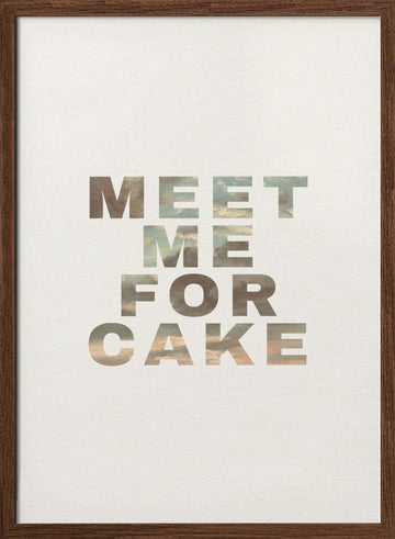 Meet Me For Cake | Poster - Walnut Frame Interior