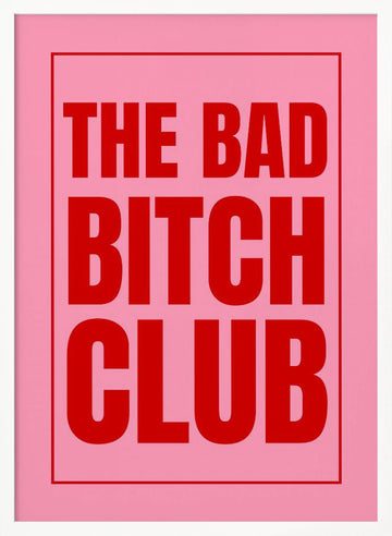The Bad Bitch Club | Poster - White Frame Interior