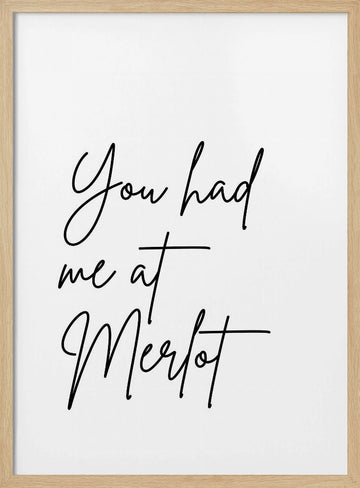 You Had Me At Merlot | Poster - Wood Frame Interior