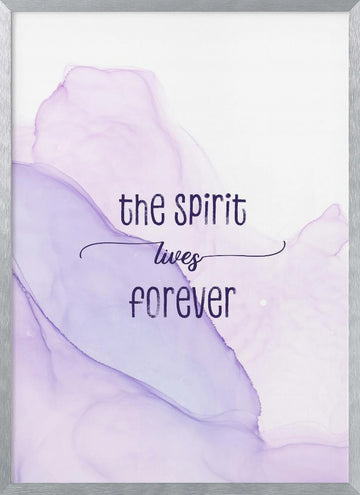The Spirit Lives Forever | Poster - Silver Frame Interior