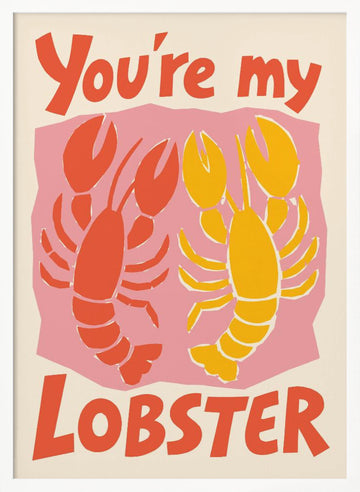 You're My Lobster | Poster - White Frame Interior