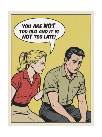 You Are Not Too Old | Poster - Passepartout