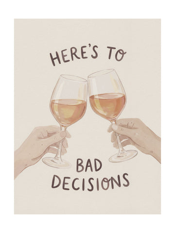 Cheers To Bad Decisions | Poster - Passepartout