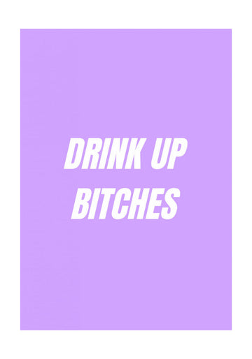 Drink Up Bitches | Poster - Passepartout