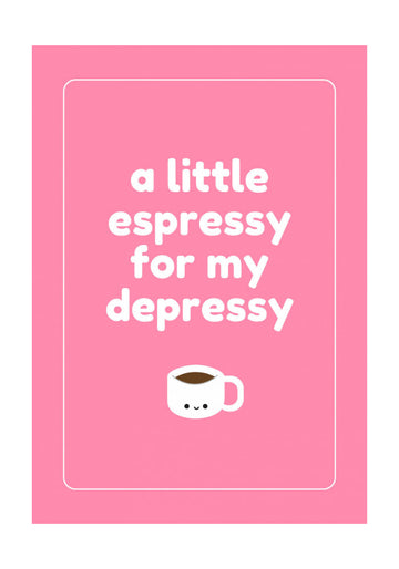 Espresso For Depressy | Poster - Passepartout