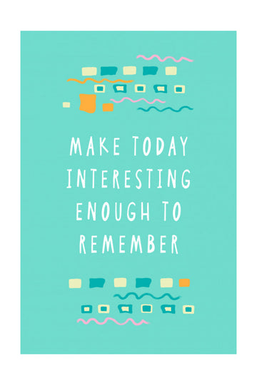 Make Today Interesting | Poster - Passepartout